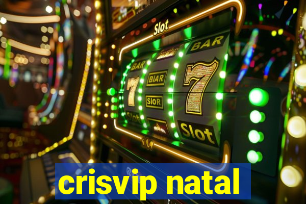 crisvip natal